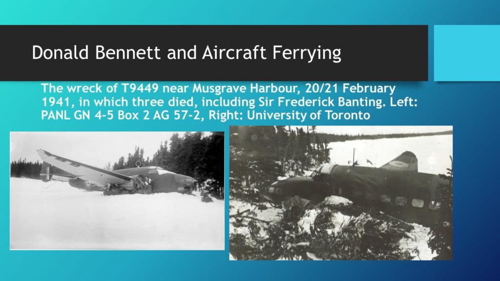 The title reads Donald Bennett and Aircraft Ferrying. The slide features two images under the caption of the wreck of T9449 near Musgrave Harbour, 20.21 February 1941, in which three died, including Sir Frederick Banting. Both photographs show the plane wreckage in the show, next to the edge of the forest. One image is taken from the frozen pond, and the second is from the tree line.